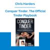 Chris Harders - Conquer Tinder. The Official Tinder Playbook
