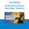 Chris Walling - Contemporary Somatic Psychology - Collection