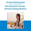 Christof Melchizedek - Neo Shamanic Society - Remote Healing Mastery