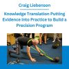 Craig Liebenson - Knowledge Translation Putting Evidence into Practice to Build a Precision Program