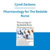 Cyndi Zarbano - Pharmacology for The Bedside Nurse
