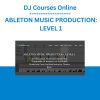 DJ Courses Online - ABLETON MUSIC PRODUCTION: LEVEL 1