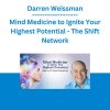 Darren Weissman - Mind Medicine to Ignite Your Highest Potential - The Shift Network