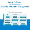 David Coffman - Sepsis & Antibiotic Management