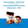 David Snyder - NLPPower - Conversational Persuasion Influence 2 - CPI2