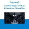 Deadmau5 - Teaches Electronic Music Production - MasterClass