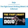 Dojo - The Fight Smart Striking (Week 1-9 & Bonus)