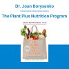 Dr. Joan Borysenko - The Plant Plus Nutrition Program