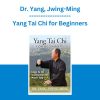 Dr. Yang, Jwing-Ming - Yang Tai Chi for Beginners