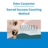Eden Carpenter - Sacred Success Coaching Method