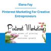 Elena Fay - Pinterest Marketing For Creative Entrepreneurs
