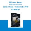 Ellis van Jason - Zero 2 Hero - Cinematic FPV Academy