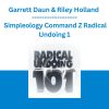 Garrett Daun & Riley Holland - Simpleology Command Z Radical Undoing 1