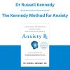 Dr Russell Kennedy - The Kennedy Method for Anxiety