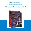 Greg Gleason -  Theater Close-up Vol. 2