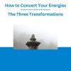 How to Convert Your Energies - The Three Transformations