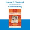 Howard P. Chudacoff - Children at Play