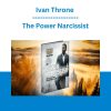 Ivan Throne - The Power Narcissist