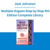 Jack Johnston - Multiple Orgasm Step by Step 4th Edition Complete Library