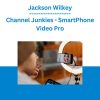 Jackson Wilkey - Channel Junkies - SmartPhone Video Pro