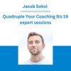 Jacob Sokol - Quadruple Your Coaching Biz 19 expert sessions