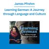 James Pfrehm - Learning German: A Journey through Language and Culture