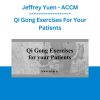 Jeffrey Yuen - ACCM - Qi Gong Exercises For Your Patients