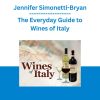 Jennifer Simonetti-Bryan - The Everyday Guide to Wines of Italy