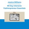 Jessica Williams - 90 Day Intensive: Fashionpreneur Essentials
