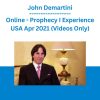 John Demartini - Online - Prophecy I Experience USA Apr 2021 (Videos Only)