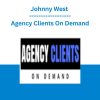 Johnny West - Agency Clients On Demand