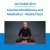 Jon Kabat-Zinn - Teaches Mindfulness and Meditation - MasterClass