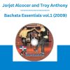Jorjet Alcocer and Troy Anthony - Bachata Essentials vol.1 (2009)