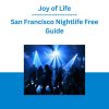 Joy of Life - San Francisco Nightlife Free Guide
