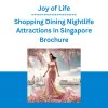 Joy of Life - Shopping Dining Nightlife Attractions In Singapore Brochure