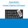 Kayla Butler - Create, Capture, & Conquer