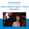 KinkUniversity - How to Make Her Squirt - Female Ejaculation