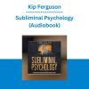 Kip Ferguson - Subliminal Psychology (Audiobook)