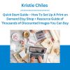 Kristie Chiles - Quick Start Guide - How To Set Up A Print on Demand Etsy Shop + Resource Guide of Thousands of Discounted Images You Can Buy