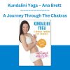 Kundalini Yoga - Ana Brett - A Journey Through The Chakras