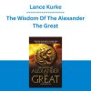 Lance Kurke - The Wisdom Of The Alexander The Great