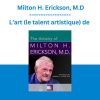 L’art (le talent artistique) de - Milton H. Erickson, M.D