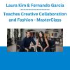 Laura Kim & Fernando Garcia - Teaches Creative Collaboration and Fashion - MasterClass