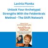 Lavinia Plonka - Unlock Your Archetypal Strengths With the Feldenkrais Method - The Shift Network