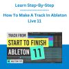Learn Step-By-Step - How To Make A Track In Ableton Live 11