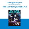 Leo Nogueira (BJJ) - Half Guard Encyclopedia (Gi)