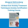 Margaret Wehrenberg - 10 Best-Ever Anxiety Treatment Techniques Anxiety Certification Training Course