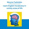 Maryna Tsehelska - Learn English Vocabulary in variety areas of life