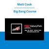 Matt Cook - Big Bang Course