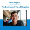 Matt Kepnes - The Business of Travel Blogging
